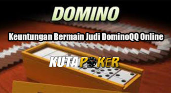Keuntungan Bermain Judi DominoQQ Online