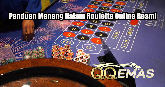 Panduan Menang Dalam Roulette Online Resmi