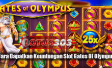 Cara Dapatkan Keuntungan Slot Gates Of Olympus